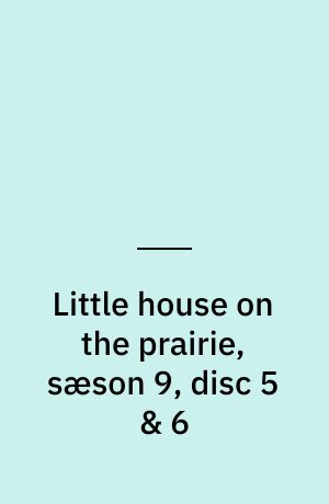 Little house on the prairie, sæson 9, disc 5 & 6