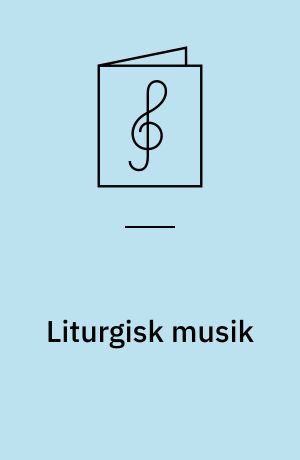 Liturgisk musik : for blandet kor