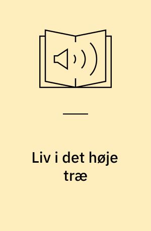 Liv i det høje træ