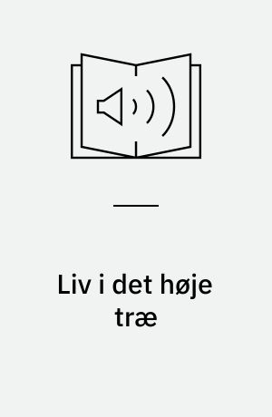 Liv i det høje træ