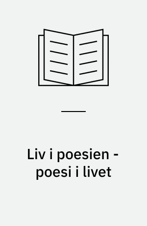 Liv i poesien - poesi i livet : et undervisningsmateriale for voksne