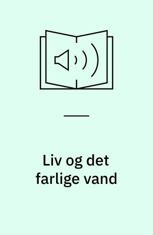 Liv og det farlige vand