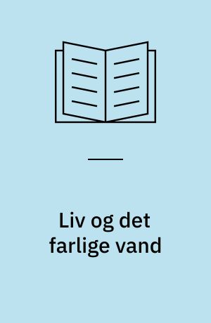 Liv og det farlige vand