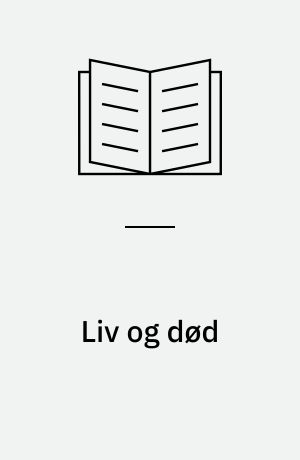 Liv og død : en tekstmosaik fra religioners og ideers verden