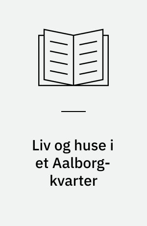 Liv og huse i et Aalborg-kvarter