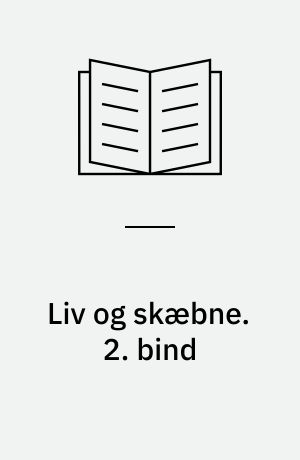 Liv og skæbne. 2. bind