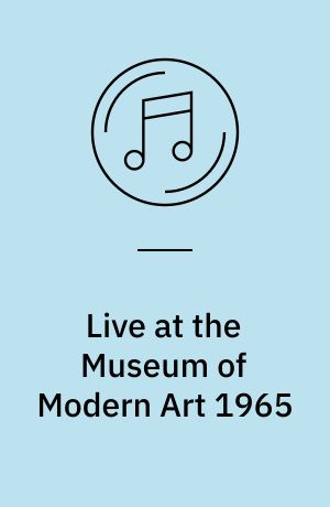 Live at the Museum of Modern Art 1965