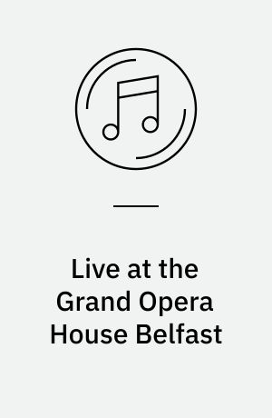 Live at the Grand Opera House Belfast