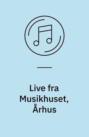Live fra Musikhuset, Århus : 9. marts 2008