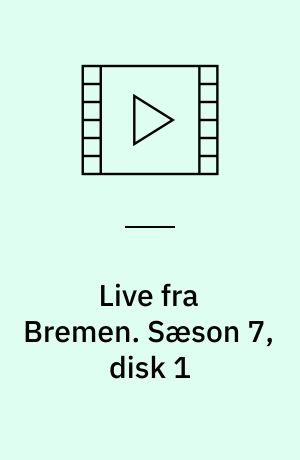 Live fra Bremen. Sæson 7, disk 1