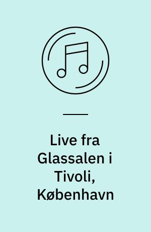 Live fra Glassalen i Tivoli, København : 7. marts 08