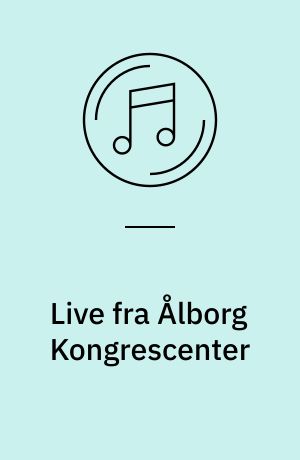 Live fra Ålborg Kongrescenter : 26. februar 2008