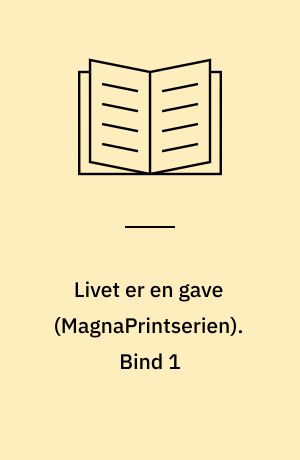 Livet er en gave. Bind 1 (Stor skrift)