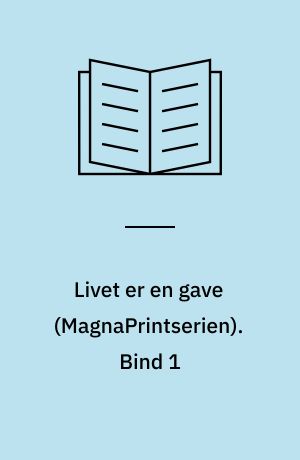 Livet er en gave. Bind 1 (Stor skrift)