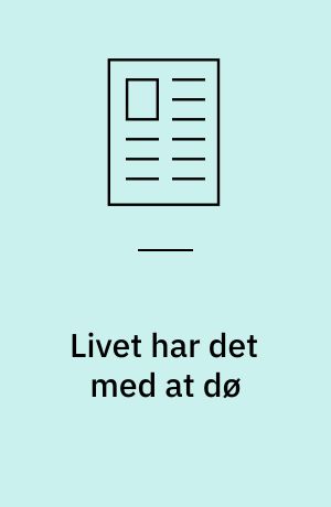 Livet har det med at dø