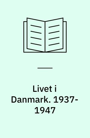 Livet i Danmark. 1937-1947 : En kavalkade i tekst og billeder / Axel Kjerulf. - 2 bd