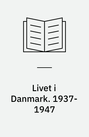 Livet i Danmark. 1937-1947 : En kavalkade i tekst og billeder / Axel Kjerulf. - 2 bd