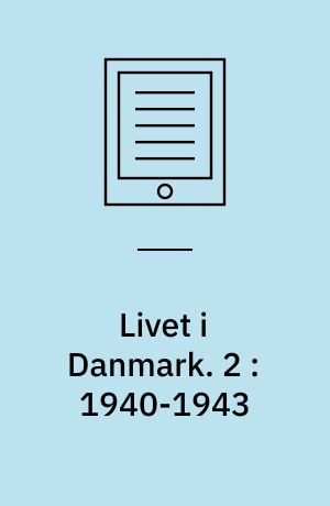 Livet i Danmark. 2 : 1940-1943