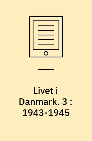 Livet i Danmark. 3 : 1943-1945 : udgangspunkt? Modstandsmanden "Lille Johns" erfaringer og holdninger