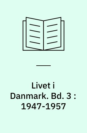 Livet i Danmark : gemt og glemt i alvor og skæmt. Bd. 3 : 1947-1957