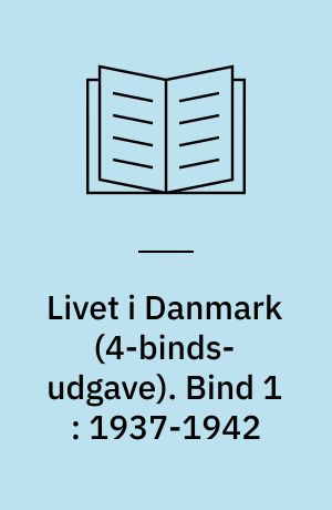 Livet i Danmark : gemt og glemt i alvor og skæmt. Bind 1 : 1937-1942