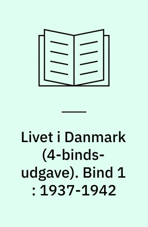 Livet i Danmark : gemt og glemt i alvor og skæmt. Bind 1 : 1937-1942