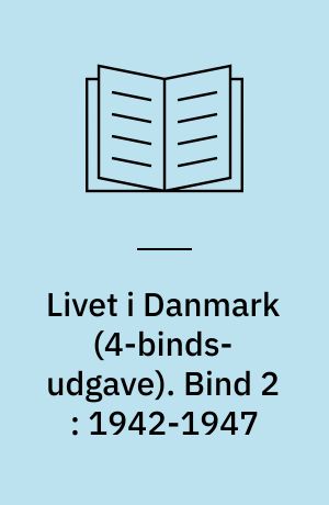Livet i Danmark : gemt og glemt i alvor og skæmt. Bind 2 : 1942-1947