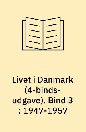 Livet i Danmark : gemt og glemt i alvor og skæmt. Bind 3 : 1947-1957