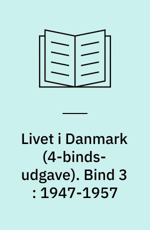 Livet i Danmark : gemt og glemt i alvor og skæmt. Bind 3 : 1947-1957