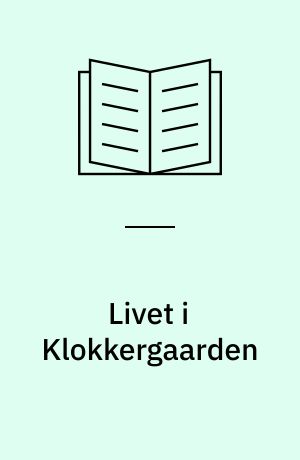 Livet i Klokkergaarden : gammeldags falstersk Bondeliv