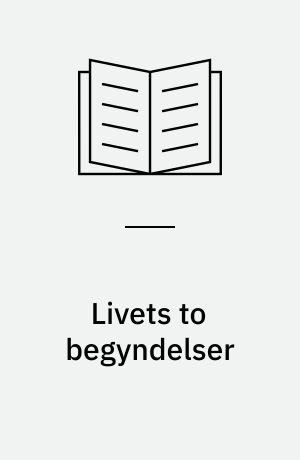 Livets to begyndelser : biologiens hardware og software