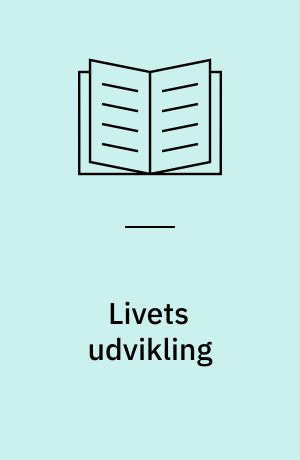 Livets udvikling : fra amøbe til menneske