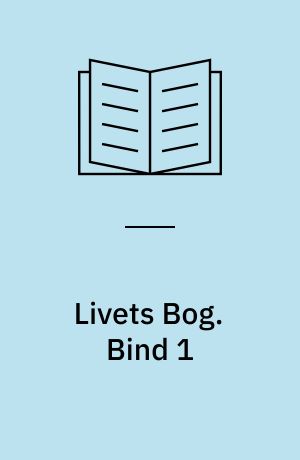 Livets Bog. Bind 1