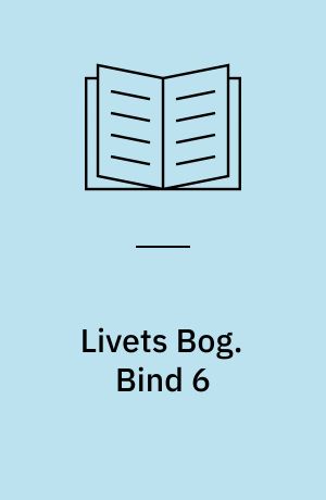Livets Bog. Bind 6