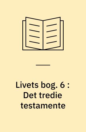 Livets bog. 6 : Det tredie testamente
