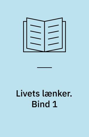 Livets lænker. Bind 1