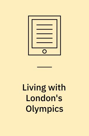 Living with London's Olympics : An Ethnography