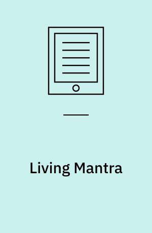 Living Mantra : Mantra, Deity, and Visionary Experience Today