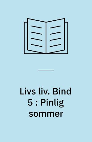 Livs liv. Bind 5 : Pinlig sommer