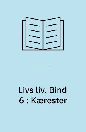 Livs liv. Bind 6 : Kærester
