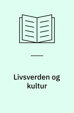 Livsverden og kultur : ansatser til en fænomenologisk baseret organisationsforståelse