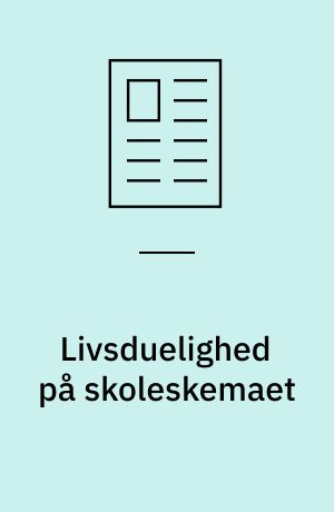Livsduelighed på skoleskemaet : en nødvendighed i det 21. århundrede