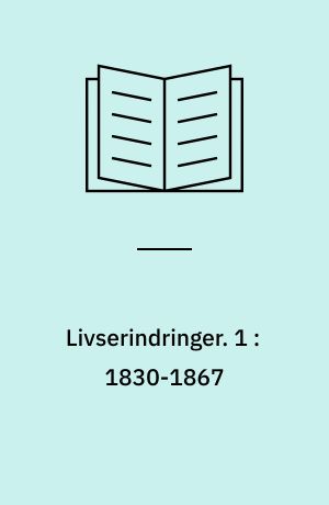 Livserindringer. 1 : 1830-1867