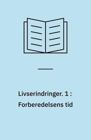 Livserindringer. 1 : Forberedelsens tid