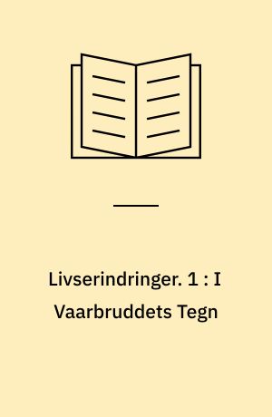 Livserindringer. 1 : I Vaarbruddets Tegn