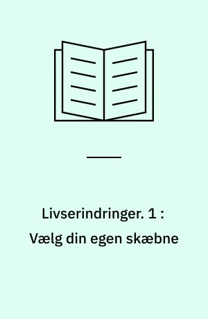 Livserindringer. 1 : Vælg din egen skæbne