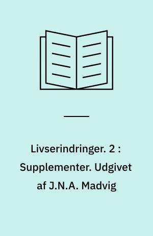 Livserindringer. 2 : Supplementer. Udgivet af J.N.A. Madvig