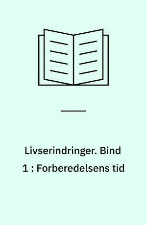 Livserindringer. Bind 1 : Forberedelsens tid