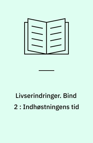 Livserindringer. Bind 2 : Indhøstningens tid