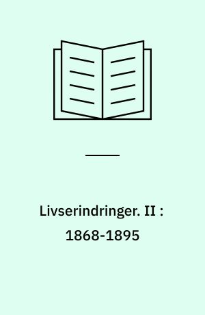 Livserindringer. II : 1868-1895